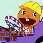 Passed by the Drunk Bus Driver!! | Me when the bus driver is drunk and I passed by. | image tagged in gifs,funny,memes,happy tree friends,happy handy htf,go home youre drunk | made w/ Imgflip video-to-gif maker
