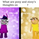 Pony and Zizzy thoughts