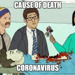 Coronavirus | CAUSE OF DEATH; CORONAVIRUS | image tagged in medical humor | made w/ Imgflip meme maker
