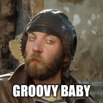 groovy baby | GROOVY BABY | image tagged in oddball kelly's heroes | made w/ Imgflip meme maker