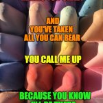 True Colors | IF THIS WORLD 
MAKES YOU CRAZY; AND YOU'VE TAKEN 
ALL YOU CAN BEAR; YOU CALL ME UP; BECAUSE YOU KNOW 
I'LL BE THERE... | image tagged in rainbow challk,true,colors,rainbow,meme | made w/ Imgflip meme maker