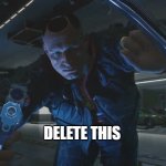 when your play the last of us part 2 and then you go up to one the developers to intercept them on there way to home | DELETE THIS | image tagged in jackie's threat | made w/ Imgflip meme maker
