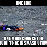 Waluigis fogoten  | ONE LIKE; ONE MORE CHANCE FOR WALUIGI TO BE IN SMASH ULTIMATE | image tagged in waluigis fogoten | made w/ Imgflip meme maker
