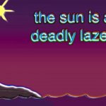 The sun is a deadly laser meme