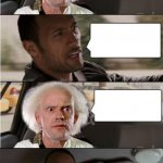 The Rock Driving Dr. Emmett Brown Asking Template