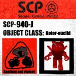 SCP 940-J aka parasee | Keter-euclid; 940-J; Sentient and violent | image tagged in scp keter class | made w/ Imgflip meme maker