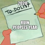 to do list | 2020; RUIN PEOPLES YEAR | image tagged in to do list,2020,coronavirus,covid-19 | made w/ Imgflip meme maker