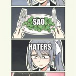 Fine dining | HATERS; SAO; HATERS; FANS | image tagged in fine dining | made w/ Imgflip meme maker