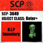 Keter.EXE Creeper Boi | 3649; Keter+; R.I.P Inventory | image tagged in scp keter class,minecraft,scp,spongebob | made w/ Imgflip meme maker