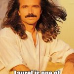 Yanni | Laurel is one of my favorite musicians | image tagged in yanni | made w/ Imgflip meme maker