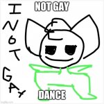 Not gay dance | NOT GAY; DANCE | image tagged in not gaaaaay | made w/ Imgflip meme maker