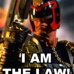 I am the law