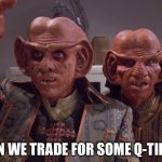 Quark and Rom Star Trek | CAN WE TRADE FOR SOME Q-TIPS? | image tagged in quark and rom star trek | made w/ Imgflip meme maker