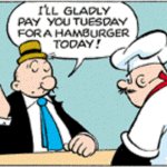 Popeye's Wimpy I'll Gladly Pay You Tuesday For A Hamburger Today meme