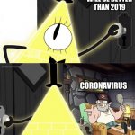 Bill Cipher Door | ME HOPING 2020 WILL BE BETTER THAN 2019; CORONAVIRUS | image tagged in bill cipher door,bill cipher,coronavirus,memes,2020 | made w/ Imgflip meme maker