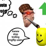 Upvote Troll | Upvote; Upvote; Awww stop trolling imgflip users | image tagged in troll,upvotes,upvote | made w/ Imgflip meme maker