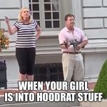 St.Louis Couple | WHEN YOUR GIRL IS INTO HOODRAT STUFF | image tagged in stlouis couple | made w/ Imgflip meme maker