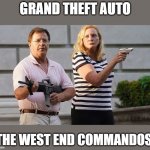 St Louis Gun Couple | GRAND THEFT AUTO; THE WEST END COMMANDOS | image tagged in st louis gun couple | made w/ Imgflip meme maker