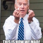 Joe Biden | BACK IN MY DAY; THIS IS HOW WE MADE IT RAIN ON A STRIPPER | image tagged in joe biden | made w/ Imgflip meme maker