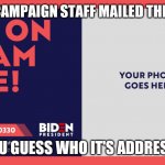 I'm On Team Joe Biden | BIDEN'S CAMPAIGN STAFF MAILED THIS TO HELL; CAN YOU GUESS WHO IT'S ADDRESSED TO | image tagged in i'm on team joe biden | made w/ Imgflip meme maker