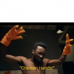Chicken Hands!