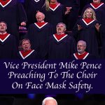Mike Pence Preaching to the Choir On Face Masks