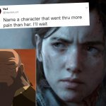Have to agree dude like his son died | image tagged in name a character who went through more pain than her | made w/ Imgflip meme maker