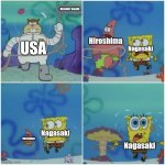 August 1945 be like | Atomic bomb; USA; Hiroshima; Nagasaki; Nagasaki; Hiroshima; Nagasaki | image tagged in sandy cheeks,wwii,memes,united states,spongebob,funny | made w/ Imgflip meme maker