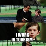 Working in tourism during summer | FINALLY SUMMER IS HERE.. BEACH..SUN; I WORK IN TOURISM | image tagged in finding neverland | made w/ Imgflip meme maker