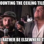 Can I be elsewhere? | COUNTING THE CEILING TILES; BECAUSE I RATHER BE ELSEWHERE THAN HERE | image tagged in when,introvert problems | made w/ Imgflip meme maker