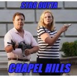 McCloskey | STR8 OUTTA; CHAPEL HILLS | image tagged in mccloskey | made w/ Imgflip meme maker