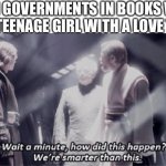 Anakin and Obi-wan | DYSTOPIAN GOVERNMENTS IN BOOKS WHEN THEY FALL TO A TEENAGE GIRL WITH A LOVE TRIANGLE | image tagged in anakin and obi-wan | made w/ Imgflip meme maker