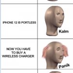 Meme7 | APPLE TO SHIP IPHONE 12 WITHOUT CHARGER; IPHONE 12 IS PORTLESS; NOW YOU HAVE TO BUY A WIRELESS CHARGER; NOT YOU BECAUSE YOU CAN'T AFFORD AN IPHONE | image tagged in stonks panik | made w/ Imgflip meme maker