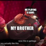 Make sure to black out the kittens part on the subtitles and enjoy using his template! | ME PLAYING A GAME:; MY BROTHER | image tagged in you actually like this | made w/ Imgflip meme maker
