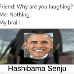 Hashibama Senju | Hashibama Senju | image tagged in naruto shippuden,naruto joke,anime | made w/ Imgflip meme maker