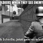 oh shit here we go again (german) | GERMAN SOLDIERS WHEN THEY SEE ENEMY TRENCHES | image tagged in oh shit here we go again german,funny,hilarious memes,german,hans | made w/ Imgflip meme maker