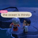 The ocean is thirsty meme