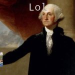 Classic video | Lol | image tagged in george washington,plainrock124 only 2000 for ever made | made w/ Imgflip meme maker