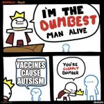 Dumbest Fella | VACCINES CAUSE AUTISM | image tagged in dumbest fella,memes,gifs | made w/ Imgflip meme maker