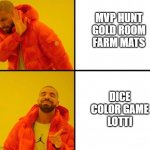 DarkRO how to get rich | MVP HUNT
GOLD ROOM
FARM MATS; DICE
COLOR GAME
LOTTI | image tagged in drake approves hd | made w/ Imgflip meme maker