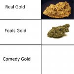 Real Gold Fools Gold Comedy Gold