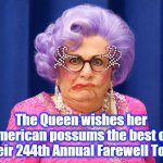 Queen Edna's Wave | The Queen wishes her American possums the best on their 244th Annual Farewell Tour | image tagged in queen edna | made w/ Imgflip meme maker