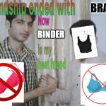 trans meme | BRA; BINDER | image tagged in friendship ended | made w/ Imgflip meme maker