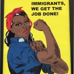 Immigrants we get the job done meme