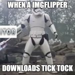 TRAITOR | WHEN A IMGFLIPPER; DOWNLOADS TICK TOCK | image tagged in traitor | made w/ Imgflip meme maker