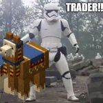TRAITOR | TRADER!! | image tagged in traitor,minecraft,trader,star wars | made w/ Imgflip meme maker