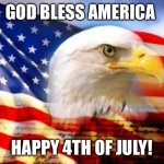Happy 4th, imgflip! | GOD BLESS AMERICA; HAPPY 4TH OF JULY! | image tagged in american flag | made w/ Imgflip meme maker