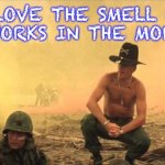 Happy 4th of of July | I LOVE THE SMELL OF FIREWORKS IN THE MORNING | image tagged in i love the smell of napalm in the morning,fireworks,4th of july,independence day,smell | made w/ Imgflip meme maker