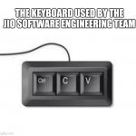 If you know, you know | THE KEYBOARD USED BY THE JIO SOFTWARE ENGINEERING TEAM | image tagged in copy paste meme,technology,tech,computer,computer guy,computers | made w/ Imgflip meme maker