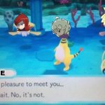 jerk rivals | BEDE | image tagged in nice to meet you,pokemon | made w/ Imgflip meme maker